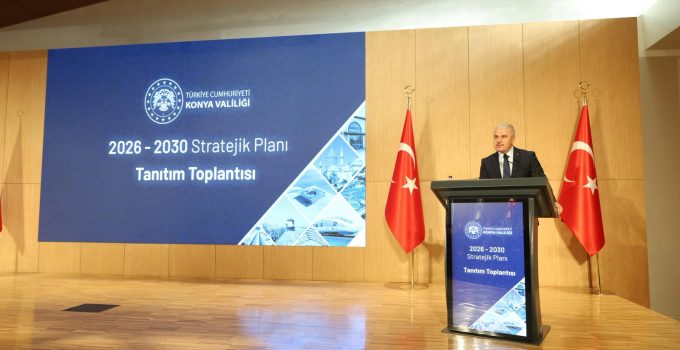 Konya Valiliği 2026–2030 Stratejik Planı Tanıtım Toplantısı Gerçekleştirildi