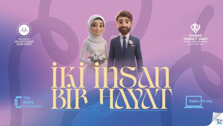 TDV “İki İnsan Bir Hayat” projesiyle gençlere evlilik desteği verecek