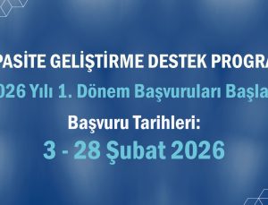 Kapasite Geliştirme Destek Programı’nın 2026 Yılı 1. Başvuru Dönemi Başladı