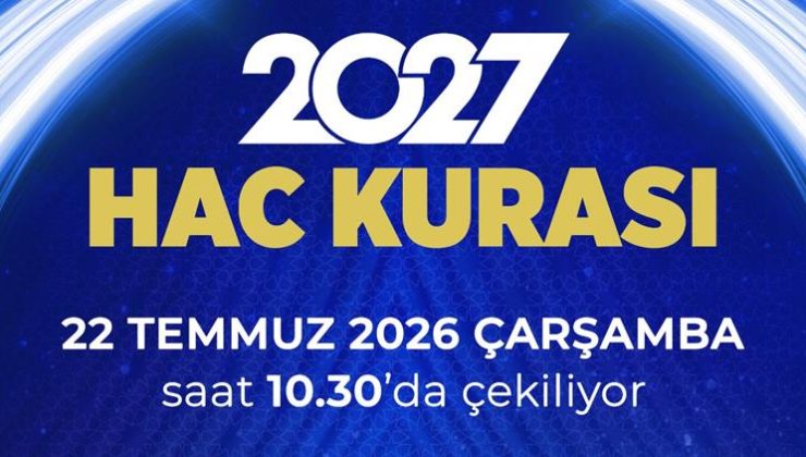 2027 yılı hac kurası 22 Temmuz Çarşamba günü çekilecek