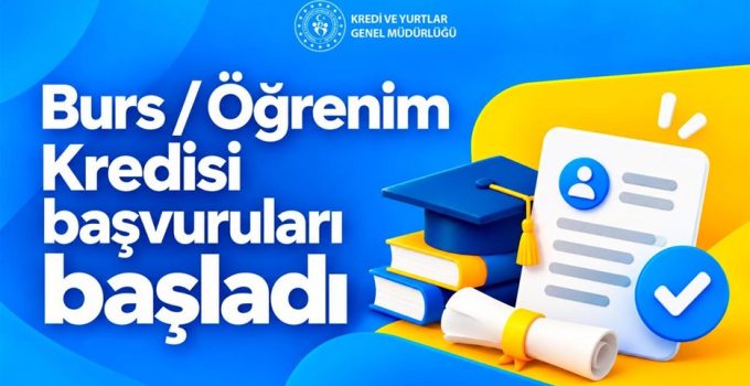 Burs ve Öğrenim Kredisi Başvuruları Başladı